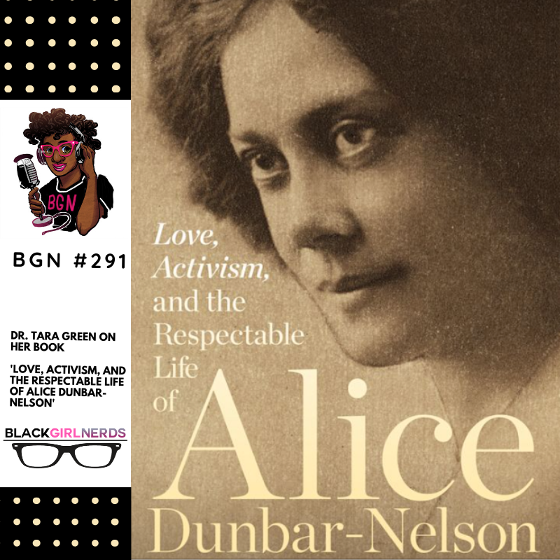 Author Dr. Tara Green of the Book Love, Activism, and the Respectable Life of Alice Dunbar-Nelson – Black Girl Nerds