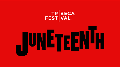 Tribeca Festival has Rolled out its Curated Juneteenth Selections  – Black Girl Nerds