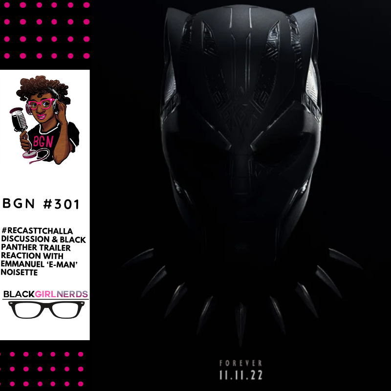 #RecastTchalla Discussion and Trailer Reaction with Emmanuel ‘E-Man’ Noisette – Black Girl Nerds